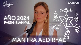 Mantra Aëdiryal 🌟 FAÏSHËWNYAL MEDITACIÓN PARA EL AÑO 2024 [upl. by Ardnoet16]