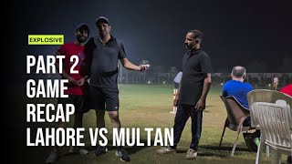 LAHORE VS MULTAN INTENSE SERIES PART 2🔥🔥 [upl. by Ifok]