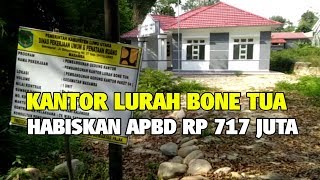 Habiskan APBD Rp 717 Juta Penampakan Kantor Lurah Bone Tua Luwu Utara [upl. by Lyndsay]