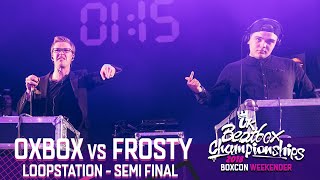 Oxbox vs Frosty  Loopstation Semi Final  2018 UK Beatbox Championships [upl. by Annawyt]