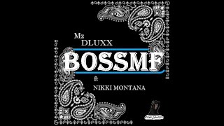 BossMF DLUXX ft Nikki Montana [upl. by Avery513]