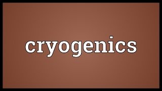 Cryogenics Meaning [upl. by Mylor]