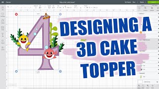 Designing 3D Cake Topper Using Cricut Design Space [upl. by Irahs985]