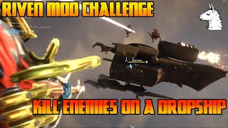 Lets Play Warframe  Riven Mod Challenge Kill Enemies that are on a Dropship [upl. by Gone439]