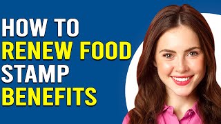 How To Renew Food Stamp Benefits How Do I Reapply For Food Stamp Benefits [upl. by Anitram]