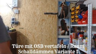 Türe mit OSB Vertafeln  Raum Schall dämmen  Türe verstärken [upl. by Malet]