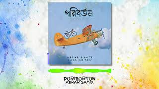 Abrar Samix  Poriborton পরিবর্তন Bangla Song [upl. by Akimat828]