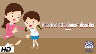 Reactive Attachment Disorder Causes Signs and Symptoms Diagnosis and Treatment [upl. by Yrrem252]