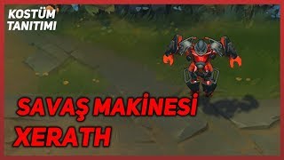 Savaş Makinesi Xerath Kostüm Tanıtımı League of Legends [upl. by Stanway660]