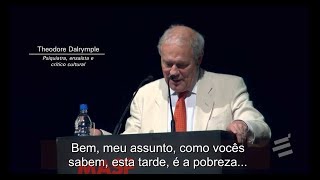 Palestra de Theodore Dalrymple quotComo pensar sobre a pobrezaquot [upl. by Hatcher]