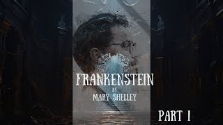 Frankenstein by Mary Shelley  Part 1 [upl. by Ardnuhsed]