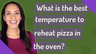 What is the best temperature to reheat pizza in the oven [upl. by Joseito]