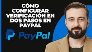 Cómo configurar la verificación en dos pasos en PayPal  Activar la verificación en dos pasos de [upl. by Anrehs]