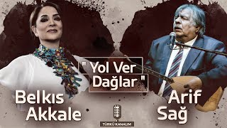 Arif Sağ  Belkıs Akkale  Yol Ver Dağlar Başı Duman Pare Pare türkü türküdinle halkmüzigi [upl. by Tammie459]