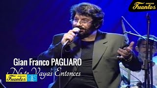 No Te Vayas Entonces  Gian Franco Pagliaro  Discos Fuentes [upl. by Huber]