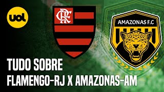 FLAMENGO X AMAZONAS ONDE ASSISTIR AO VIVO HORÁRIO E INFORMAÇÕES PELA 3ª FASE DA COPA DO BRASIL [upl. by Adnot448]