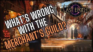 Last Epoch Whats Wrong With The Merchants Guild [upl. by Freberg863]