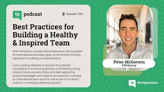 Best Practices for Building a Healthy amp Inspired Team w Peter McGovern  259 [upl. by Haissi]