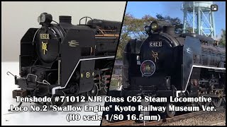 Tenshodo 71012 JNR Class C62 Steam Locomotive Loco No2 Kyoto Railway Museum VerHO scale 165mm [upl. by Ecirtel]