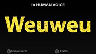 How To Pronounce Weuweu [upl. by Inek922]