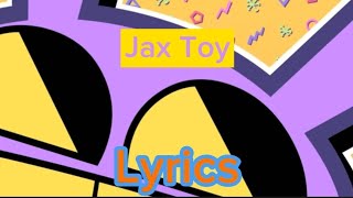 Jax Toy lyrics Original in description [upl. by Hseham894]