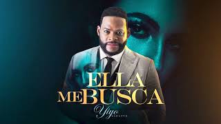 Yiyo Sarante  Ella Me Busca Audio Oficial [upl. by Zoba]