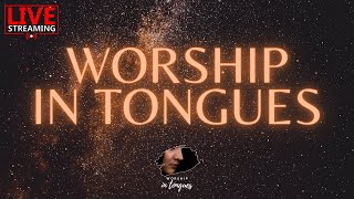 🔴 LIVE WORSHIP IN TONGUES  ANOINTED MUSIC  PRAYER TIME  HEALING  DEVOTIONAL [upl. by Regdirb888]