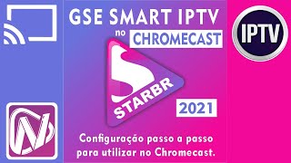 🎯 GSE SMART IPTV 2021  StarBR Espelhamento no Chromecast 52 B1001 Top Teste Apk App Travando VLC [upl. by Sigsmond109]