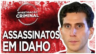 ASSASSINATOS EM IDAHO  INVESTIGAÇÃO CRIMINAL [upl. by Rem981]