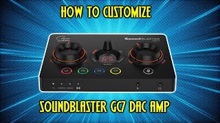 How to Customize SoundBlaster GC7 DAC Amp  Software Walkthrough [upl. by Esiole]