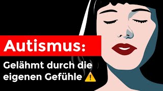 Autismus Lähmung und Handlungsunfähigkeit durch Gefühle und Emotionen [upl. by Alessandra]