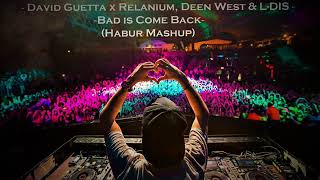 David Guetta x Relanium Deen West amp L DIS  Bad is Come Back elaborate mashup [upl. by Nahgiem]