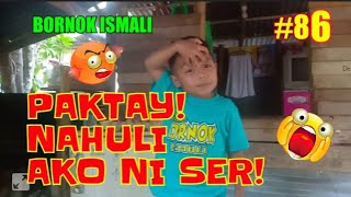 BORNOK ISMALIPAKTAY HULI AKO NI SER 86 [upl. by Ycrem]