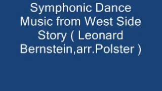 Symphonic Dance Music from West Side Story  Leonard Bernstein [upl. by Ebanreb]