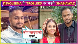 Devoleena Bhattacharjees Husband Shanawaz Angry Reaction Taunts To Trollers [upl. by Hoffmann76]