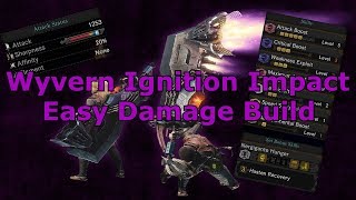 Monster Hunter World  Wyvern Ignition Impact Easy Damage Build [upl. by Ynamrej36]