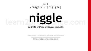 Pronunciation of Niggle  Definition of Niggle [upl. by Aerehs]