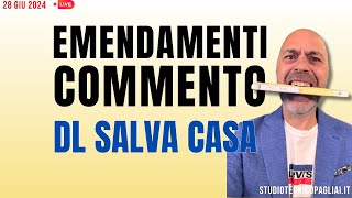 Emendamenti DL Salva Casa commento preliminare [upl. by Dusa]