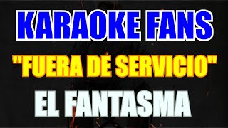 Fuera De Servicio  Karaoke  El Fantasma [upl. by Joli]