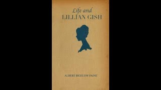 Life and Lillian Gish by Albert Bigelow Paine  Audiobook [upl. by Yrrab881]