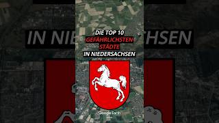 Die Top 10 gefährlichsten Städte in Niedersachsen top10 niedersachsen stadt googleearth [upl. by Aleen]