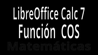 COS Función Matemática trigonométrica con LibreOffice Calc 7 Explicación con ejemplos [upl. by Allecsirp500]