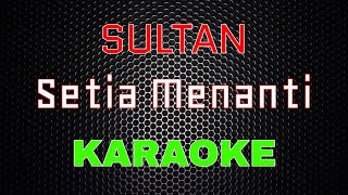 Sultan  Setia Menanti Karaoke  LMusical [upl. by Leopoldine]