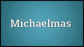 Michaelmas Meaning [upl. by Lachish482]