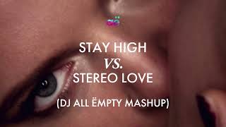 Stay High x Stereo Love DJ All Ëmpty Mashup [upl. by Slen]