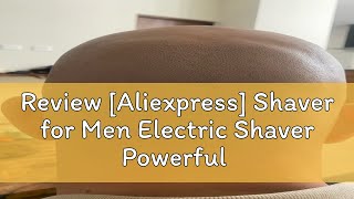 Review Aliexpress Shaver for Men Electric Shaver Powerful Bald Head Shaver Beard Shaving Machine [upl. by Waylon547]