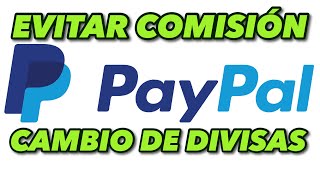 EVITAR COMISIÓN POR CAMBIO DE DIVISAS EN PAYPAL  TUTORIAL [upl. by Yclehc]