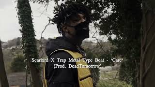 Scarlxrd X Trap Metal Type Beat  quotCarequot Prod DeadTomorrow [upl. by Aserahs466]