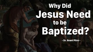 Why Did Jesus Need to be Baptized [upl. by Kaasi]