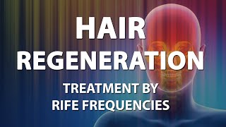 Hair Regeneration  RIFE Frequencies Treatment  Energy amp Quantum Medicine with Bioresonance [upl. by Cassi22]